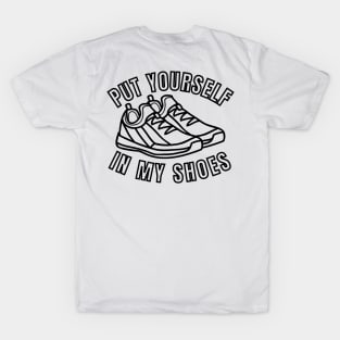 Put Yourself In My Shoes T-Shirt